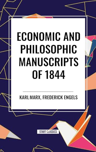 Economic and Philosophic Manuscripts of 1844 von Start Classics